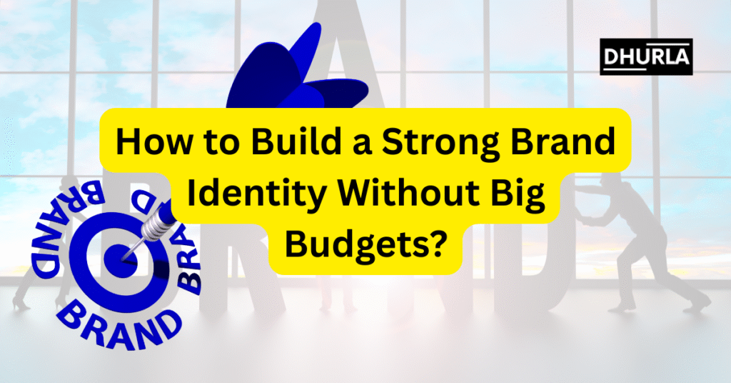 How to Build a Strong Brand Identity Without Big Budgets? Build brand identity, Low-cost branding, Small business branding, Affordable brand identity, Create strong brand