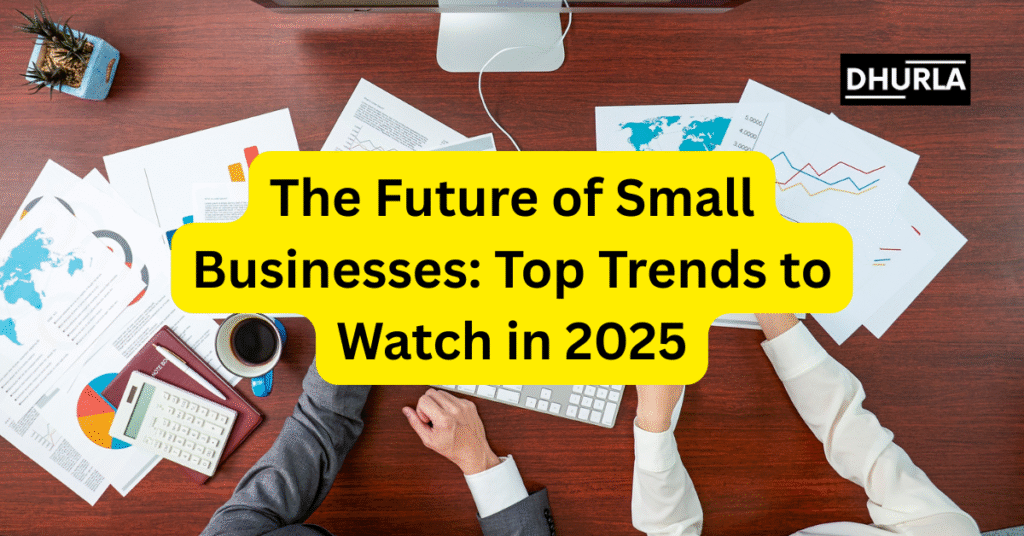 The Future of Small Businesses: Top Trends to Watch in 2025, Small business trends 2025, Future of small businesses, Business trends 2025, Small business growth strategies, Emerging business trends
